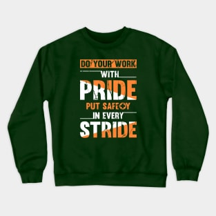 Do your work with pride, put safety in every stride Crewneck Sweatshirt